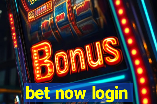 bet now login