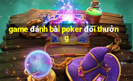 game đánh bài poker đổi thưởng