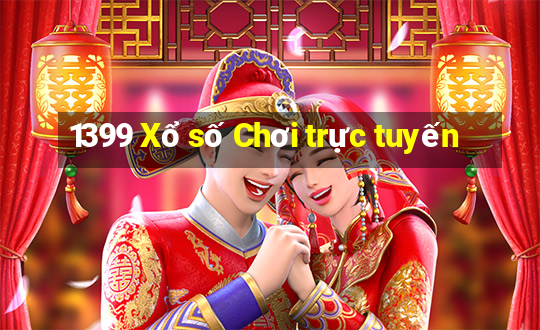 1399 Xổ số Chơi trực tuyến