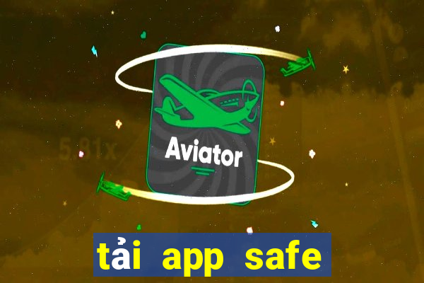 tải app safe thần quay