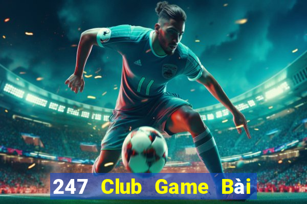 247 Club Game Bài 3C Cho Ios