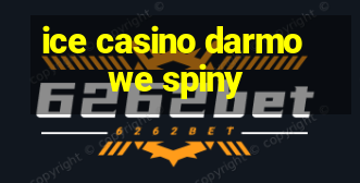 ice casino darmowe spiny