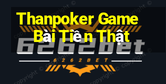 Thanpoker Game Bài Tiền Thật