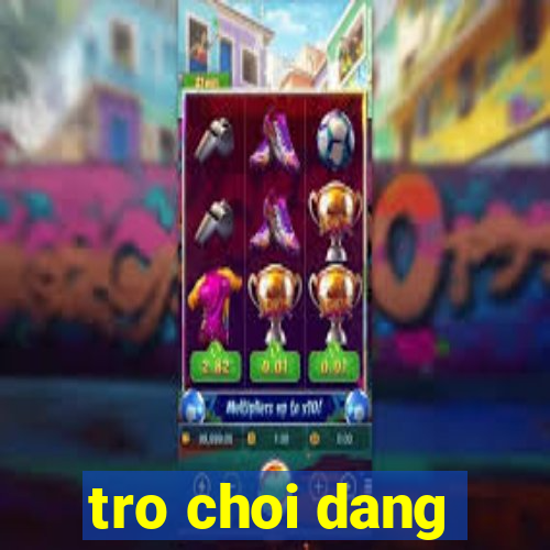 tro choi dang