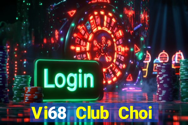 Vi68 Club Choi Game Bài