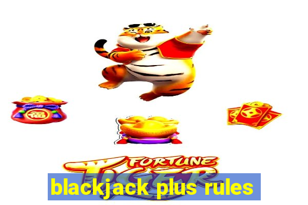 blackjack plus rules