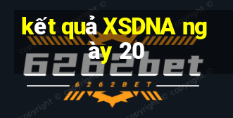 kết quả XSDNA ngày 20