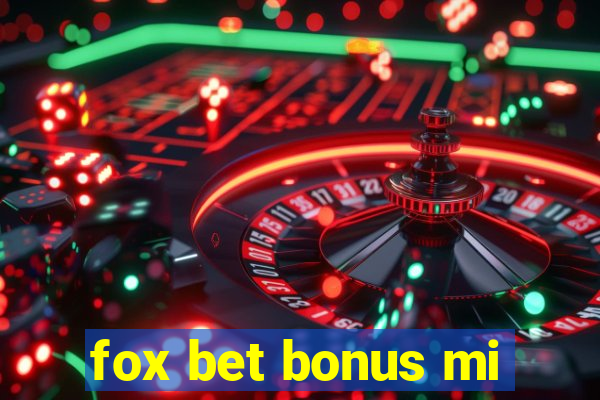 fox bet bonus mi