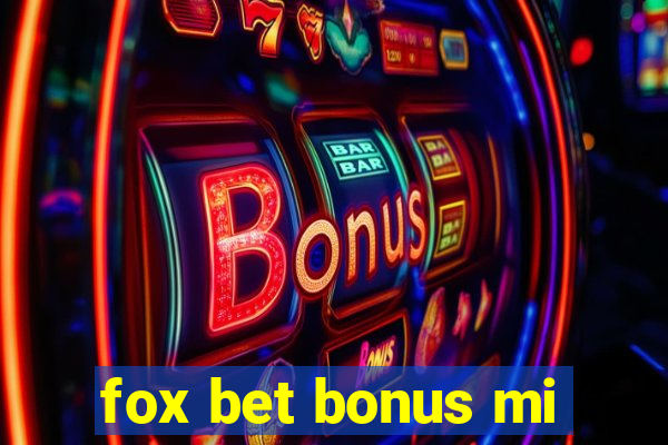 fox bet bonus mi