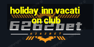 holiday inn vacation club