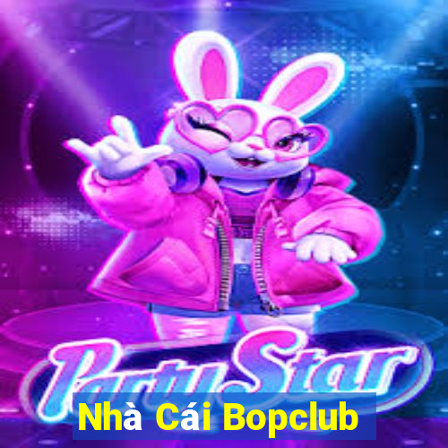 Nhà Cái Bopclub