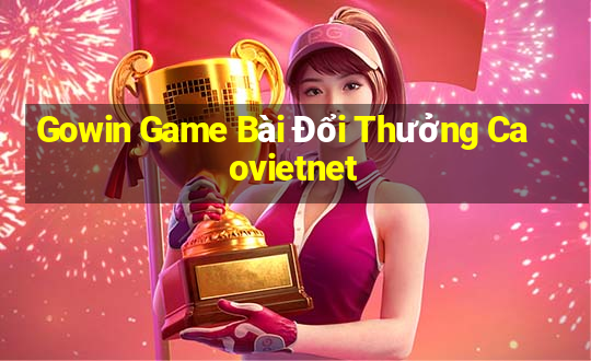 Gowin Game Bài Đổi Thưởng Caovietnet