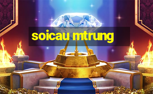 soicau mtrung