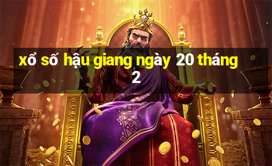 xổ số hậu giang ngày 20 tháng 2