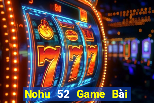 Nohu 52 Game Bài Quốc Tế