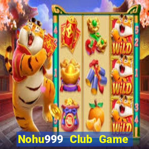 Nohu999 Club Game Bài Lá