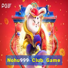 Nohu999 Club Game Bài Lá