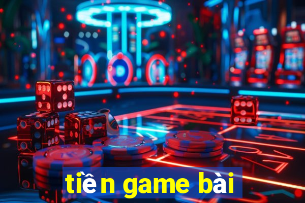 tiền game bài