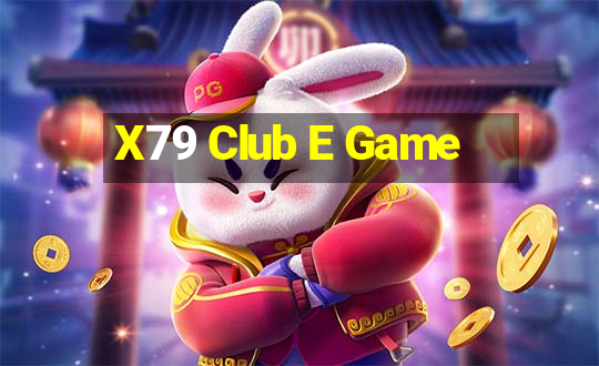 X79 Club E Game