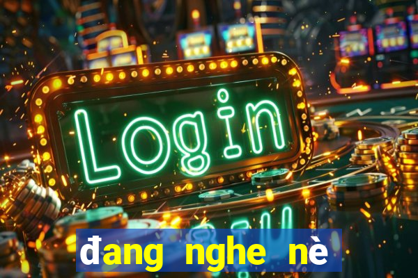 đang nghe nè xổ số miền nam