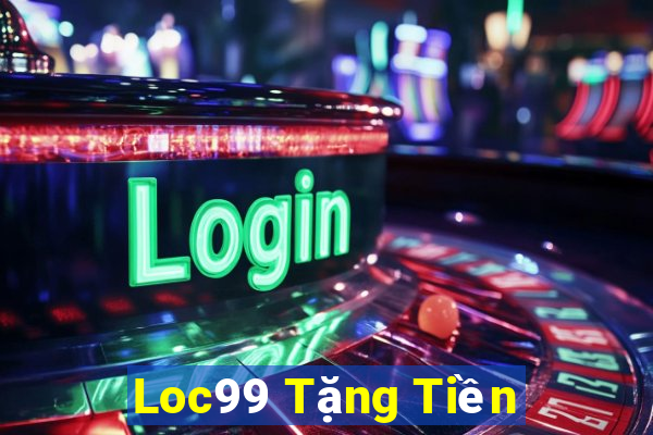 Loc99 Tặng Tiền