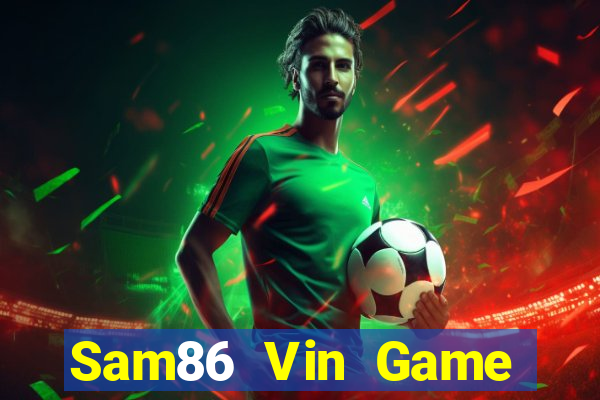 Sam86 Vin Game Bài Quốc Tế