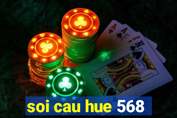 soi cau hue 568