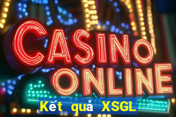 Kết quả XSGL Thứ 6