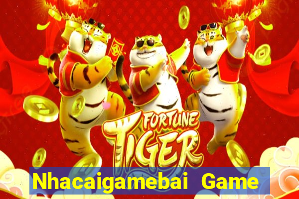 Nhacaigamebai Game Bài 2022