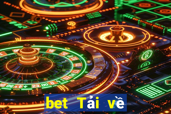 bet Tải về khách hàng