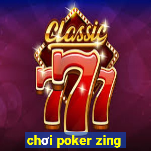 chơi poker zing