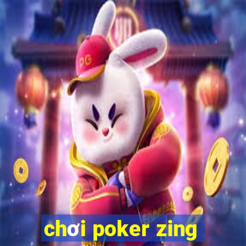 chơi poker zing