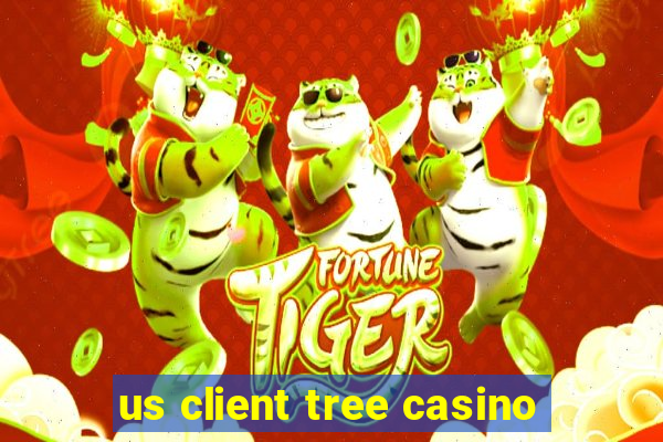 us client tree casino