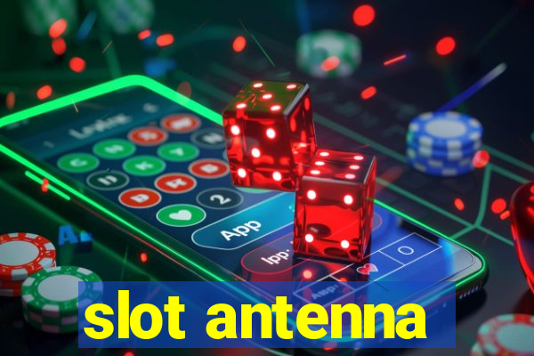 slot antenna