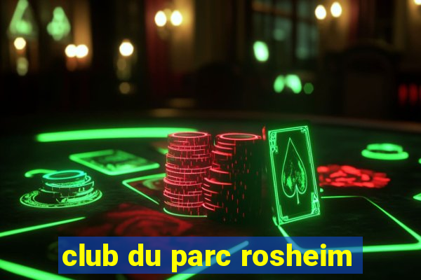 club du parc rosheim