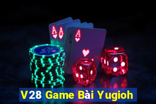 V28 Game Bài Yugioh