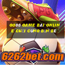 Go88 Game Bài Online Chơi Cùng Bạn Bè