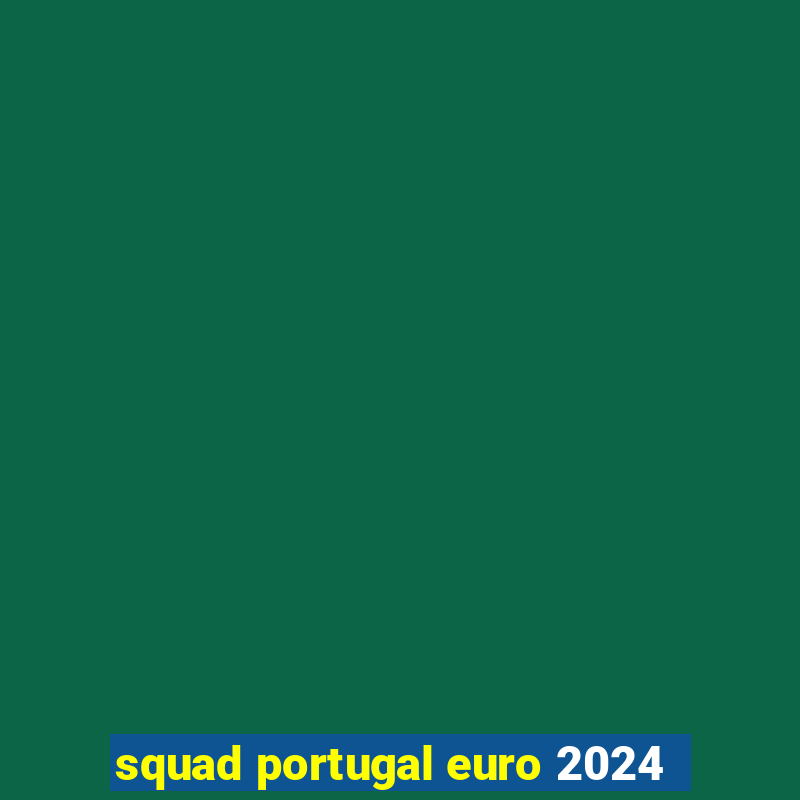 squad portugal euro 2024