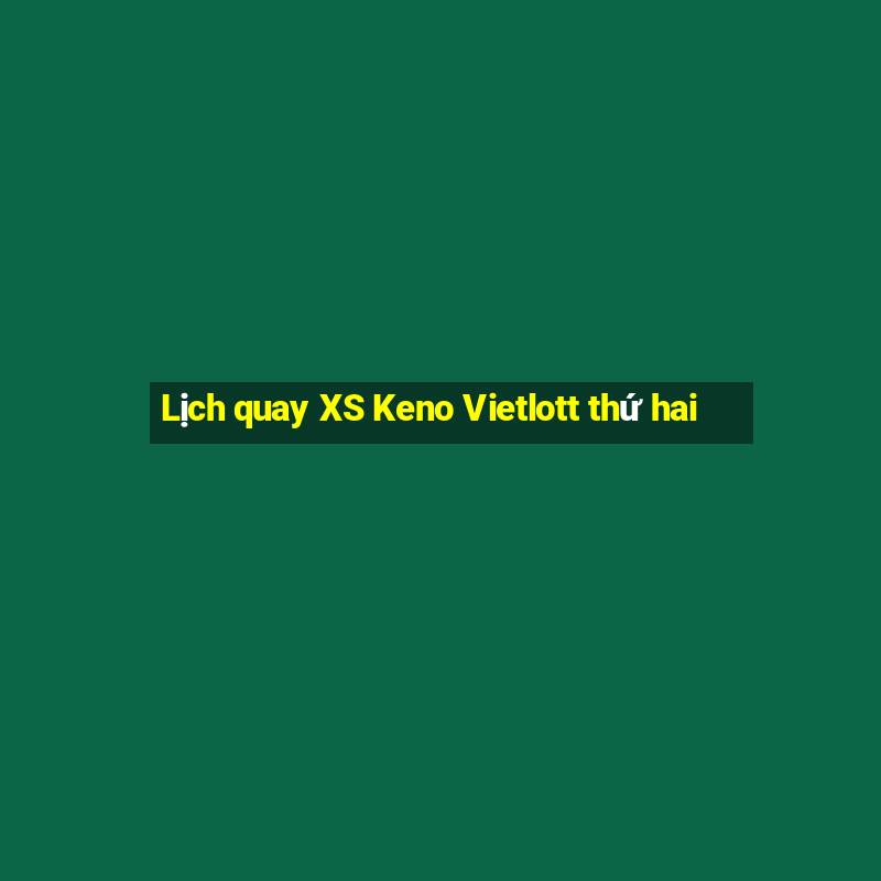 Lịch quay XS Keno Vietlott thứ hai