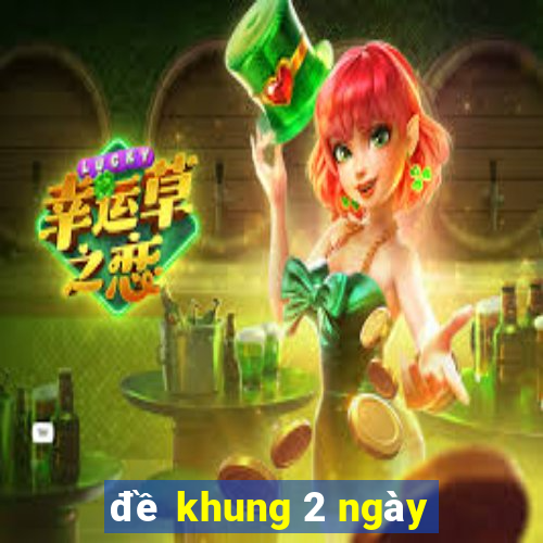 đề khung 2 ngày