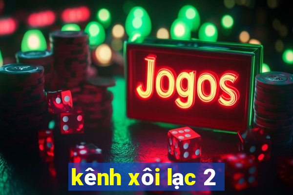 kênh xôi lạc 2