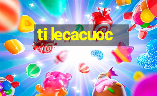 ti lecacuoc