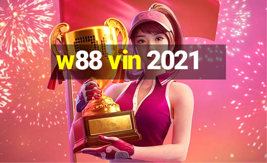 w88 vin 2021