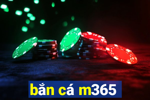 bắn cá m365