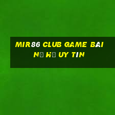 Mir86 Club Game Bài Nổ Hũ Uy Tín