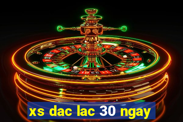 xs dac lac 30 ngay