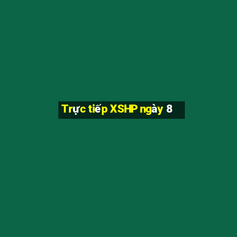 Trực tiếp XSHP ngày 8