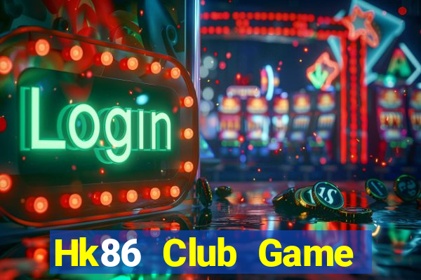 Hk86 Club Game Bài Live