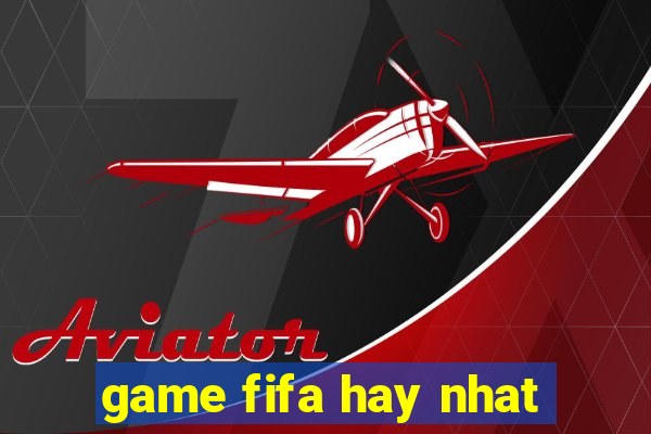 game fifa hay nhat