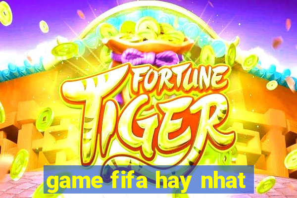 game fifa hay nhat